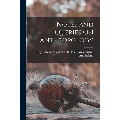 Notes and Queries On Anthropology