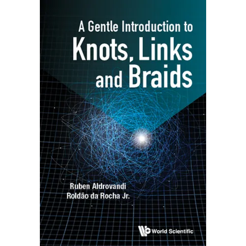 A Gentle Introduction to Knots, Links and Braids
