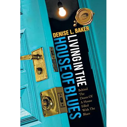 Living in the House of Blues: Behind the Doors of a House Filled with the Blues