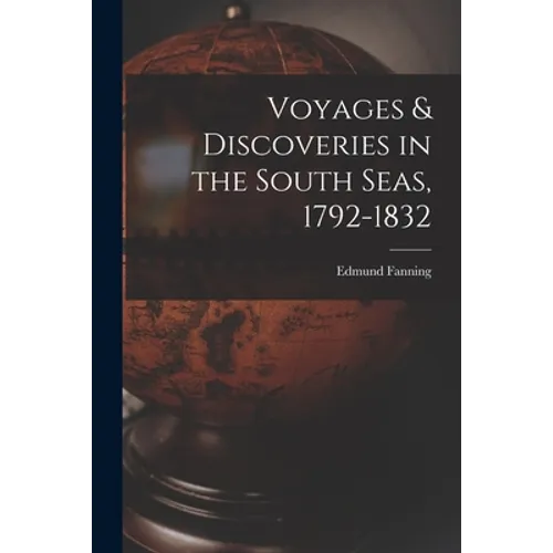 Voyages & Discoveries in the South Seas, 1792-1832