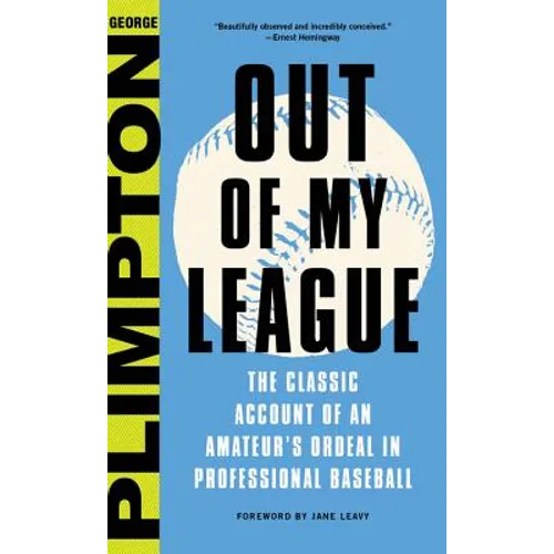 Out of My League: The Classic Account of an Amateur's Ordeal in Professional Baseball