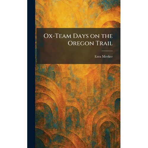 Ox-Team Days on the Oregon Trail