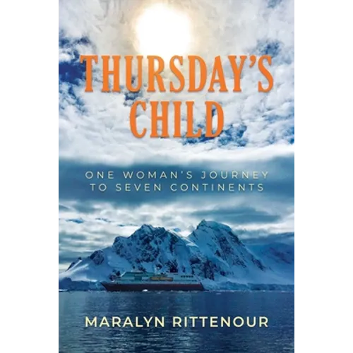 Thursday's Child: One Woman's Journey to Seven Continents