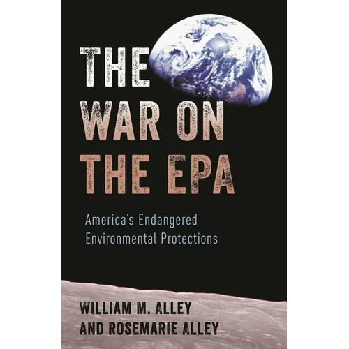 The War on the EPA: America's Endangered Environmental Protections