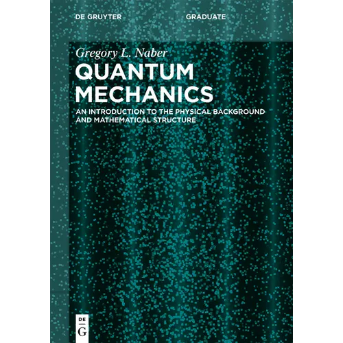 Quantum Mechanics: An Introduction to the Physical Background and Mathematical Structure
