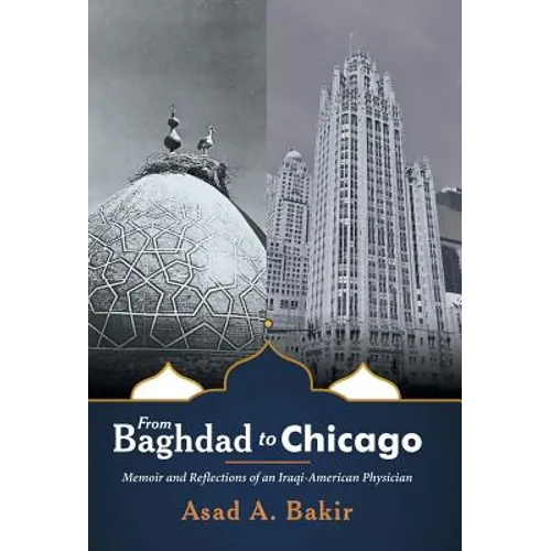 From Baghdad to Chicago: Memoir and Reflections of an Iraqi-American Physician