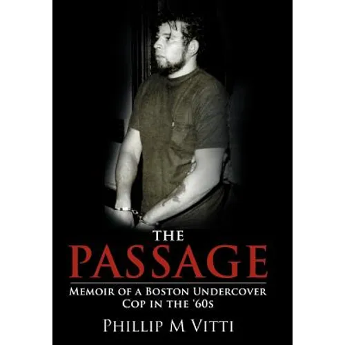 The Passage: Memoir of a Boston Undercover Cop in the '60s