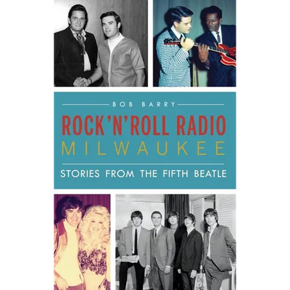 Rock 'n' Roll Radio Milwaukee: Stories from the Fifth Beatle - Hardcover