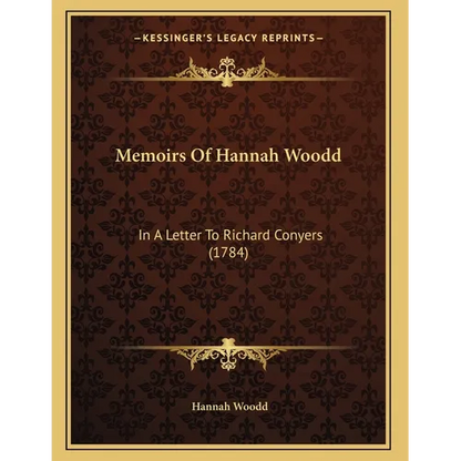 Memoirs Of Hannah Woodd: In A Letter To Richard Conyers (1784)