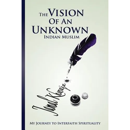 The Vision Of An Unknown Indian: My Journey To Interfaith Spirituality
