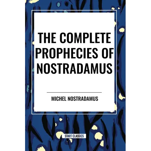 The Complete Prophecies of Nostradamus