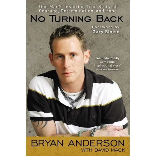 No Turning Back: One Man's Inspiring True Story of Courage, Determination, and Hope