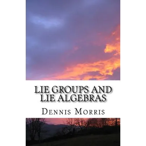 Lie Groups and Lie Algebras: A Rewrite of Lie Theory