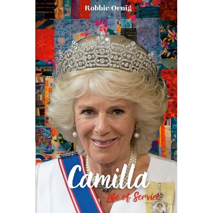 Camilla Life of Service: The Making of a Queen