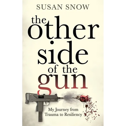 The Other Side of the Gun: My Journey from Trauma to Resiliency