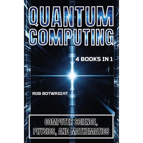 Quantum Computing: Computer Science, Physics, And Mathematics