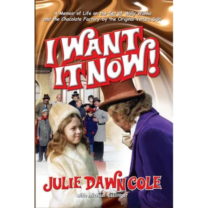 I Want it Now! A Memoir of Life on the Set of Willy Wonka and the Chocolate Factory (hardback) - Hardcover