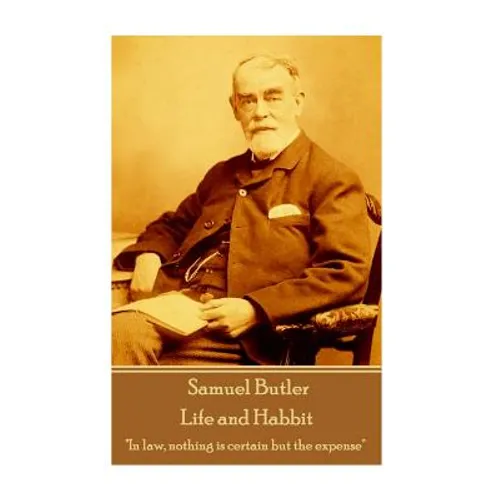 Samuel Butler - Life and Habbit: "In law, nothing is certain but the expense"