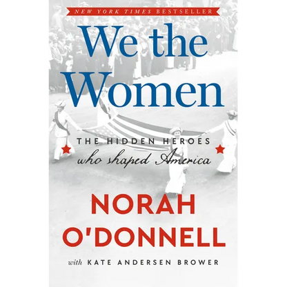We the Women: The Hidden Heroes Who Shaped America