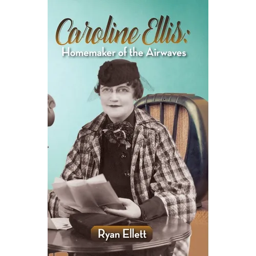 Caroline Ellis: Homemaker of the Airwaves (hardback)