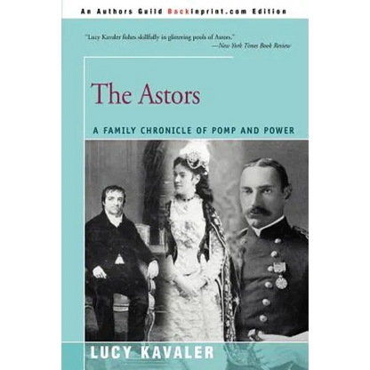 The Astors: A Family Chronicle of Pomp and Power - Paperback