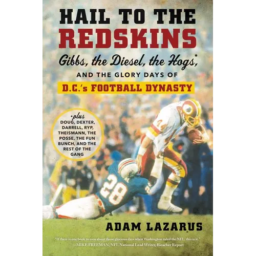 Hail to the Redskins: Gibbs, the Diesel, the Hogs, and the Glory Days of D.C.'s Football Dynasty