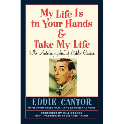 My Life Is in Your Hands & Take My Life - The Autobiographies of Eddie Cantor - Paperback