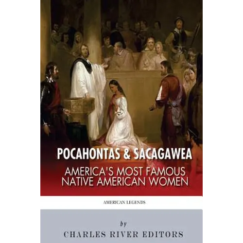 Pocahontas & Sacagawea: America's Most Famous Native American Women