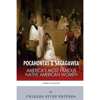 Pocahontas & Sacagawea: America's Most Famous Native American Women