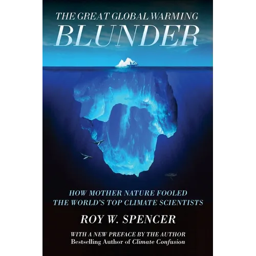 The Great Global Warming Blunder: How Mother Nature Fooled the World's Top Climate Scientists