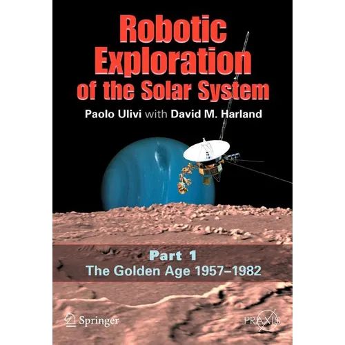 Robotic Exploration of the Solar System: Part I: The Golden Age 1957-1982