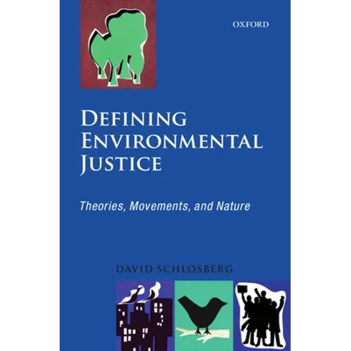 Defining Environmental Justice: Theories, Movements, and Nature