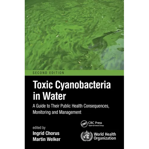 Toxic Cyanobacteria in Water: A Guide to Their Public Health Consequences, Monitoring and Management