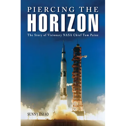 Piercing the Horizon: The Story of Visionary NASA Chief Tom Paine - Hardcover