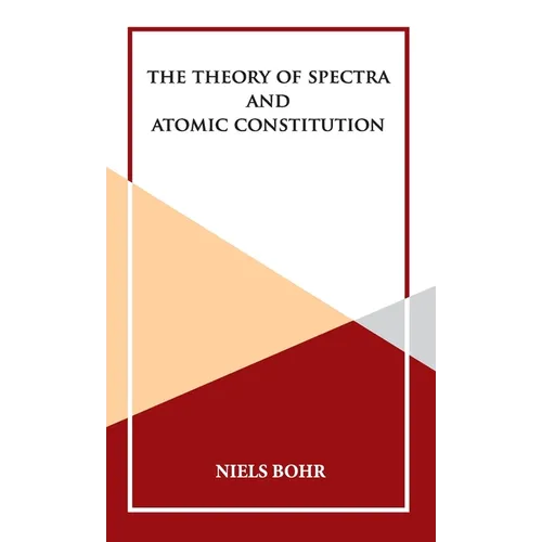 The Theory of Spectra and Atomic Constitution