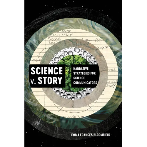 Science V. Story: Narrative Strategies for Science Communicators