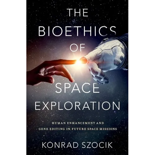 The Bioethics of Space Exploration