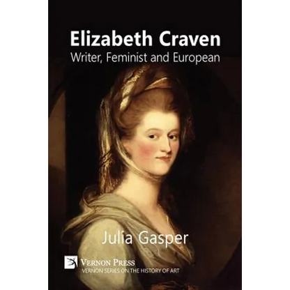 Elizabeth Craven: Writer, Feminist and European - Paperback