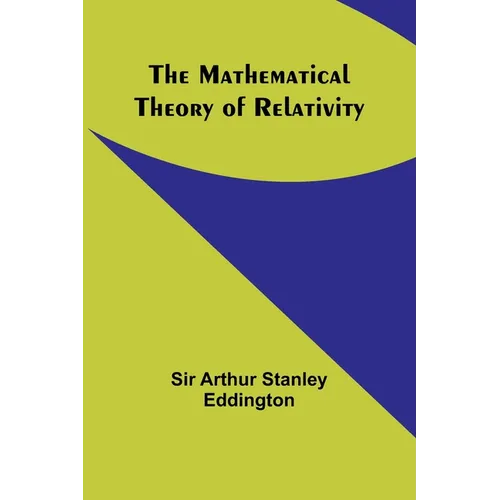 The Mathematical Theory of Relativity