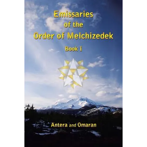 Emissaries of the Order of Melchizedek: Book I