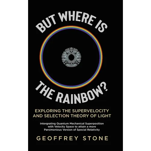 But Where is the Rainbow?: Exploring the Supervelocity and Selection Theory of Light
