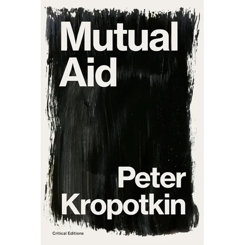 Mutual Aid: A Factor of Evolution