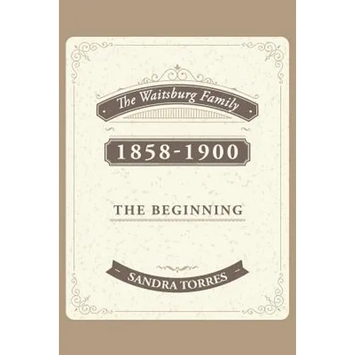 The Waitsburg Family: 1858 - 1900 the Beginning