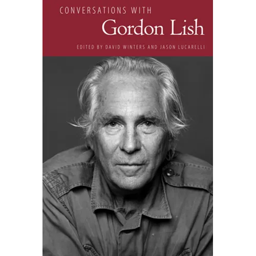Conversations with Gordon Lish