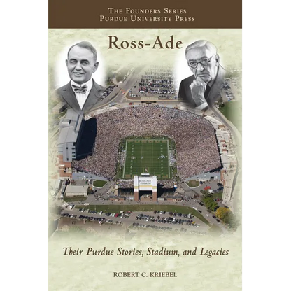 Ross-Ade: Their Purdue Stories, Stadium, and Legacies