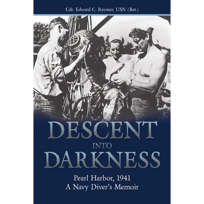 Descent Into Darkness: Pearl Harbor, 1941: A Navy Diver's Memoir