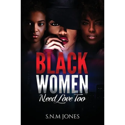 Black Women Need Love Too: A Book About Relationships, Self-Love and Community