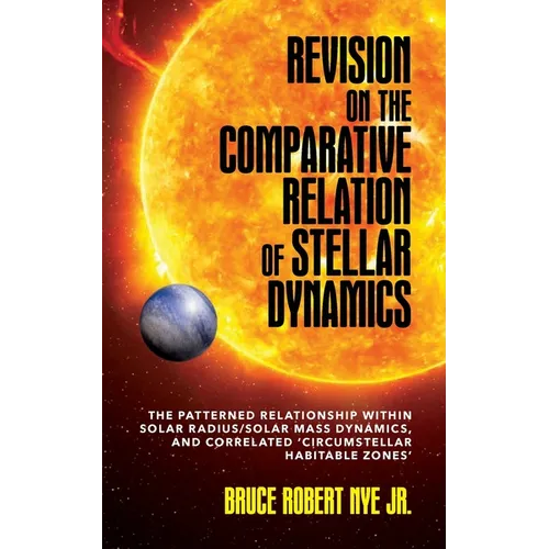 Revision on the Comparative Relation of Stellar Dynamics: The Patterned Relationship within Solar Radius/Solar Mass Dynamics, and Correlated 'Circumst