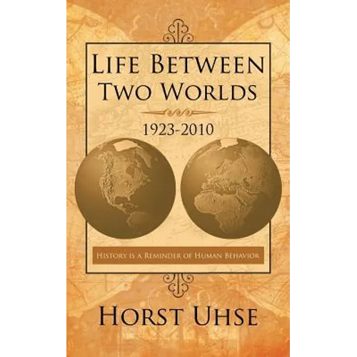 Life Between Two Worlds 1923-2010: History Is a Reminder of Human Behavior
