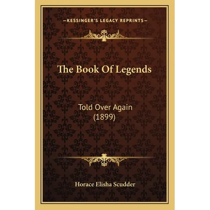 The Book Of Legends: Told Over Again (1899)